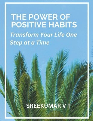 V T Sreekumar, V. T. Sreekumar, V T SREEKUMAR - Power of Positive Habits, Häftad