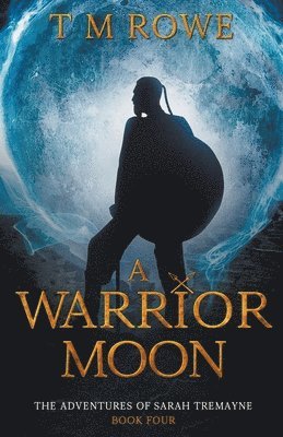 bokomslag A Warrior Moon. The Adventures of Sarah Tremayne Book Four