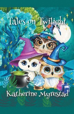 Katherine Myrestad - Tales on Twilight, Häftad