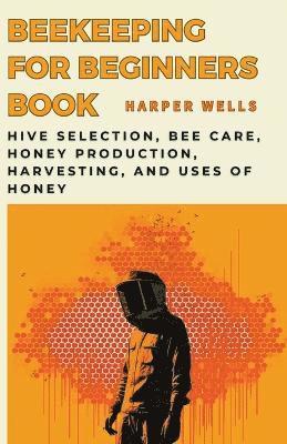 Beekeeping for Beginners Book 1