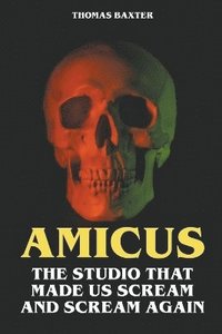 bokomslag Amicus - The Studio That Made Us Scream and Scream Again