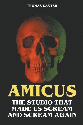 Thomas Baxter - Amicus - The Studio That Made Us Scream and Scream Again, Häftad