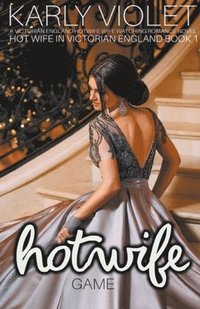 bokomslag Hot Wife Game - A Victorian England Hotwife Wife Watching Romance Novel