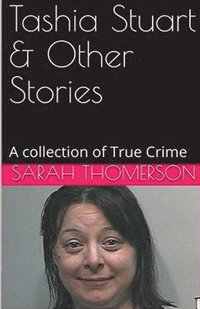 bokomslag Tashia Stuart & Other Stories A Collection of True Crime