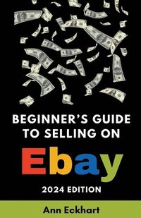 bokomslag Beginner's Guide To Selling On eBay 2024 Edition