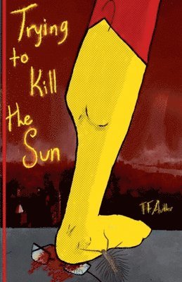 Trying to Kill the Sun 1