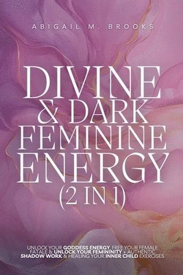 bokomslag Divine & Dark Feminine Energy (2 in 1)