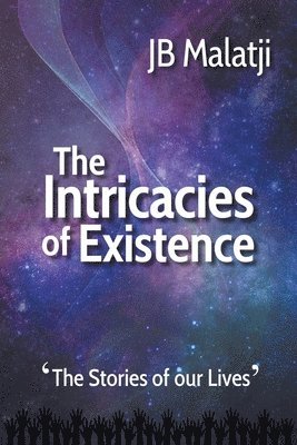 The Intricacies of Existence 1