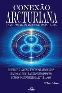 bokomslag Conexo Arcturiana - Um Caminho para a Sade Fsica, Mental e Espiritual