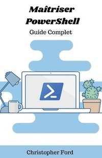 bokomslag Maîtriser PowerShell: Guide Complet