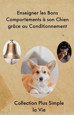 bokomslag Enseigner les Bons Comportements  son Chien grce au Conditionnement