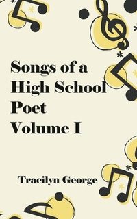 bokomslag Songs of a High School Poet, Volume I