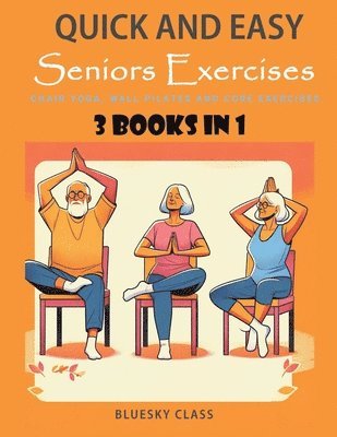 Bluesky Class, BLUESKY CLASS - Quick and Easy Seniors Exercises, Häftad