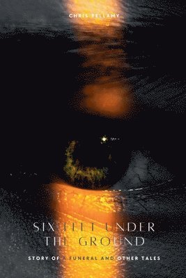 Six Feet Under The Ground Story of a Funeral And Other Tales 1