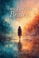 Nate House - Two Percent Braver, Häftad