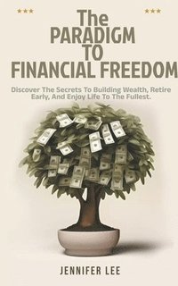 bokomslag The Paradigm to Financial Freedom