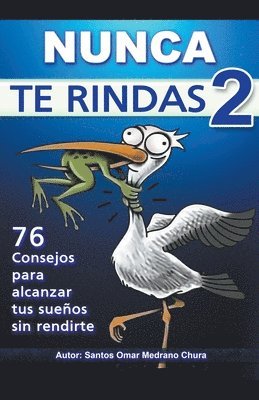 Nunca Te Rindas 2. 76 consejos para alcanzar tus sueos sin rendirte. 1