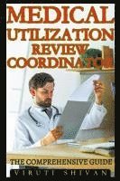 bokomslag Medical Utilization Review Coordinator - The Comprehensive Guide
