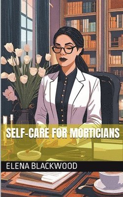 Elena Blackwood - Self-Care For Morticians, Häftad