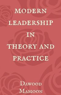 bokomslag Modern Leadership in Theory and Practice