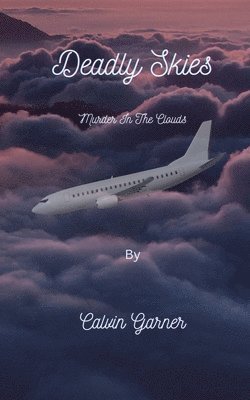 Calvin Garner - Deadly Skies, Häftad