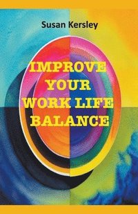 bokomslag Improve Your Work Life Balance