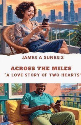bokomslag ACROSS THE MILES "A Love Story of Two Hearts"