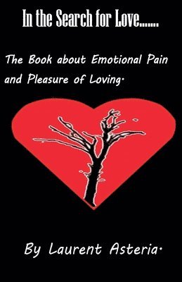 bokomslag In the Search for Love. A Book about Emotional Pain and Pleasure of Loving.