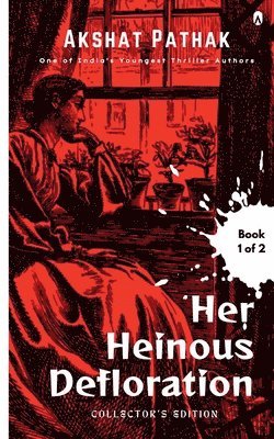 Akshat Pathak - Her Heinous Defloration, Häftad