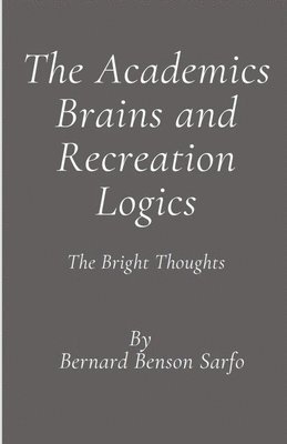 Academics Brains and Recreation Logics