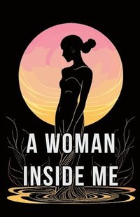 bokomslag A Woman Inside Me
