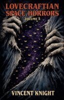 Vincent Knight - Lovecraftian Space Horrors Volume 8, Häftad