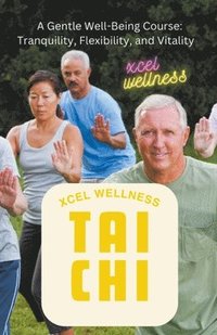 bokomslag Xcel Wellness Tai Chi