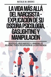 bokomslag La Vida Ms All Del Narcisista - Explicacin De Su Oscura Psicologa, Gaslighting Y Manipulacin
