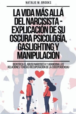 La Vida Ms All Del Narcisista - Explicacin De Su Oscura Psicologa, Gaslighting Y Manipulacin 1