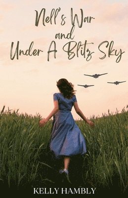 Kelly Hambly - Nell's War and Under A Blitz Sky, Häftad