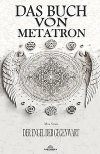 bokomslag Das Buch Von Metatron - Der Engel Der Gegenwart