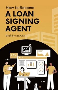 bokomslag How to Become a Loan Signing Agent