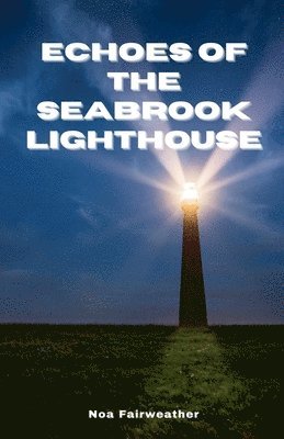 Noa Fairweather - Echoes of the Seabrook Lighthouse, Häftad
