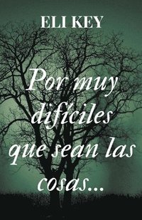bokomslag Por muy difíciles que sean las cosas...