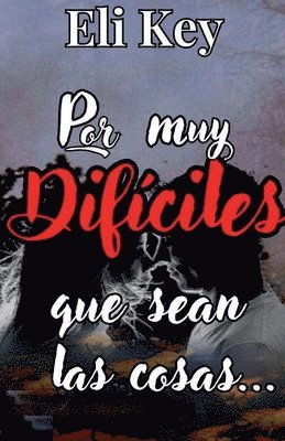 Por muy difíciles que sean las cosas...