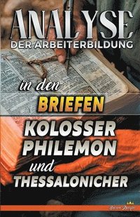 bokomslag Analyse der Arbeiterbildung in den Briefen an die Kolosser, Philemon und Thessaloniche
