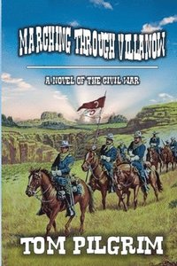 bokomslag Marching Through Villanow - A Novel of The Civil War