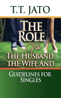 bokomslag The Role of The Husband the Wife and Guidelines for Singles