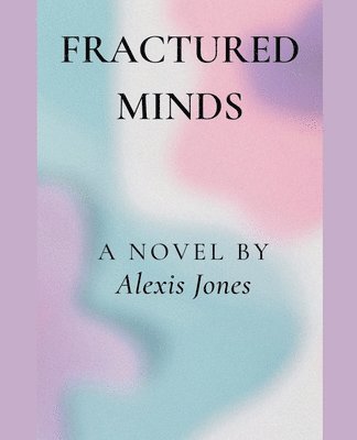 Alexis Jones - Fractured Minds, Häftad