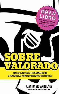 bokomslag Sobrevalorado - Un cnico viaje de ensayos y diatribas para develar el gran desfile de lo pretencioso