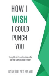bokomslag How I Wish I Could Punch You