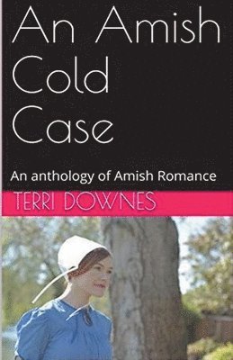 An Amish Cold Case An Anthology of Amish Romance 1