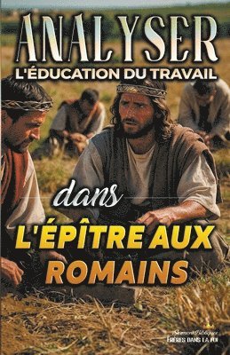 Analyser L'éducation du Travail dans l'épître aux Romains 1