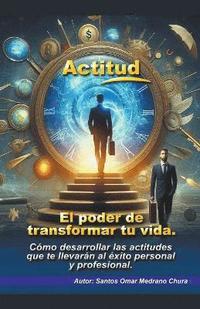 bokomslag Actitud. El poder de transformar tu vida.